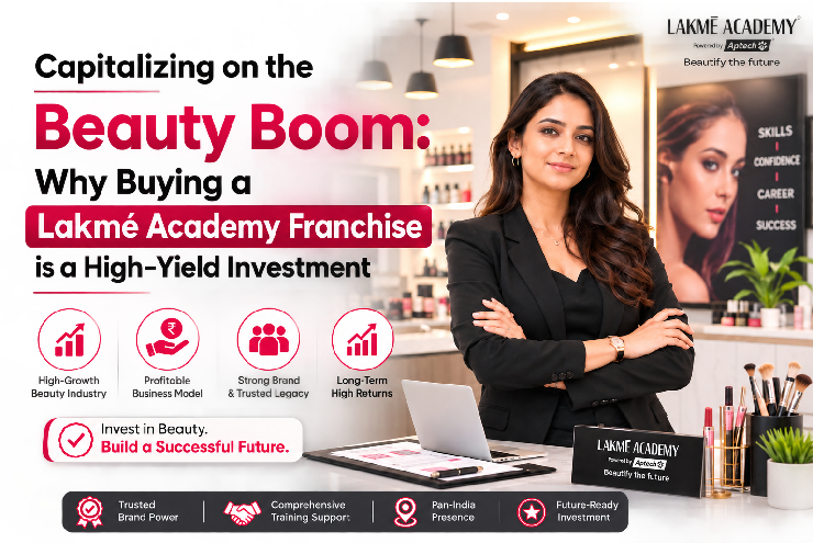 Capitalizing on the Beauty Boom: Why Buying a Lakmé Academy Franchise is a High-Yield Investment